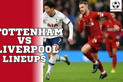 Tottenham vs Liverpool Lineups