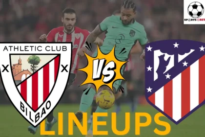 Athletic Bilbao vs Atletico Madrid Lineups