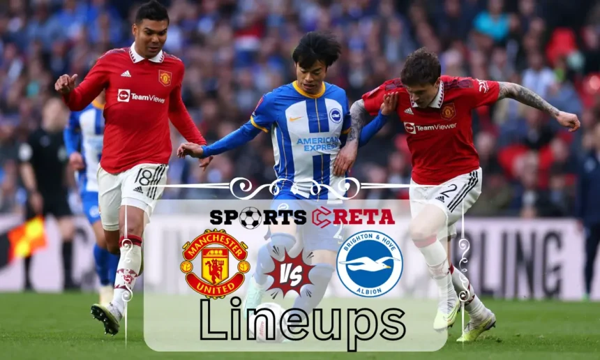 Manchester United vs Brighton & Hove Albion F.C. Lineups