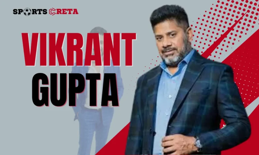 Vikrant Gupta Age